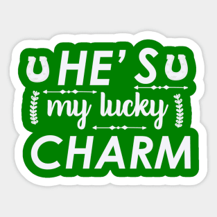 He's my lucky charm Sticker